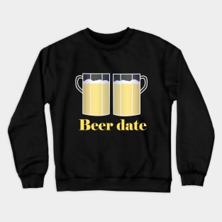 Beer date Crewneck Sweatshirt